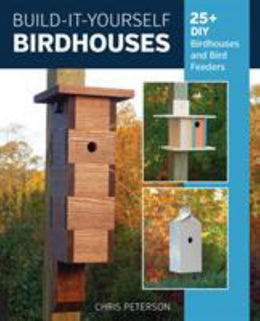 Build-It-Yourself Birdhouses: 25+ DIY Birdhouses and Bird Feeders - Bookseller USA