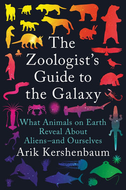 Zoologist's Guide to the Galaxy: What Animals on Earth Revea - Bookseller USA