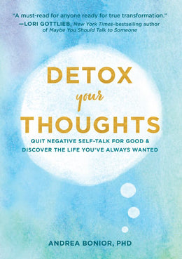 Detox Your Thoughts: Quit Negative Self-Talk for Good and Discover the Life You - Bookseller USA
