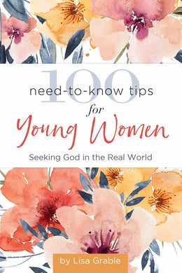 100 Need-to-Know Tips for Young Women: Seeking God in the Re - Bookseller USA