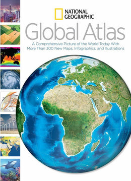 National Geographic Global Atlas: A Comprehensive Picture of the World Today With More Than 300 New - Bookseller USA
