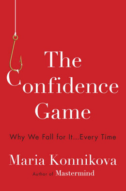 Confidence Game: Why We Fall for It . . . Every Time, The - Bookseller USA