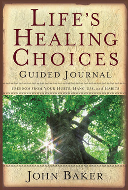 Lifes Healing Choices Guided Journal: Freedom from Your Hurts, Hang-ups, and Habits - Bookseller USA