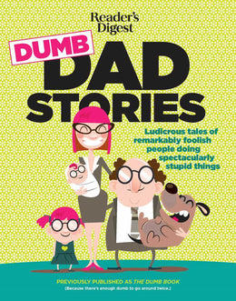Reader's Digest Dumb Dad Stories: Ludicrous tales of remarka - Bookseller USA