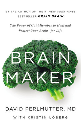 Brain Maker: The Power of Gut Microbes to Heal and Protect Y - Bookseller USA