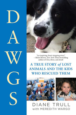 DAWGS: A True Story of Lost Animals and the Kids Who Rescued - Bookseller USA