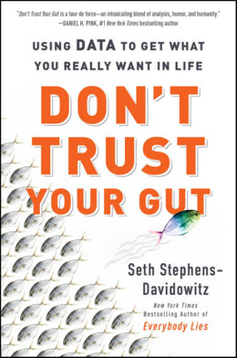 Don't Trust Your Gut: Using Data to Get What You Really Want - Bookseller USA