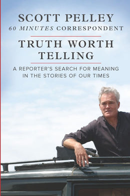 Truth Worth Telling: a Reporter's Search for Meaning in the - Bookseller USA