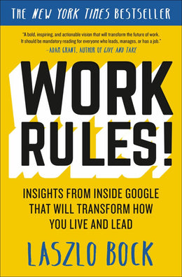 Work Rules!: Insights from Inside Google That Will Transform - Bookseller USA