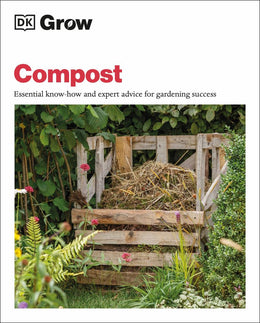 Grow Compost: Essential know-how and expert advice for garde - Bookseller USA