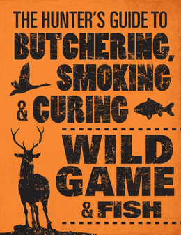 Hunter's Guide to Butchering, Smoking, and Curing Wild Game and Fish, The (Flexi-bound) - Bookseller USA