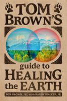 Tom Brown's Guide to Healing the Earth - Bookseller USA