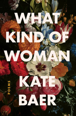 What Kind of Woman: Poems - Bookseller USA