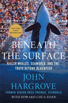 Beneath the Surface: Killer Whales, SeaWorld, and the Truth Beyond BlackfishBeneath the Surface - Bookseller USA