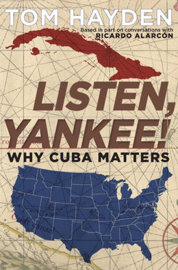 Listen, Yankee!: Why Cuba Matters - Bookseller USA