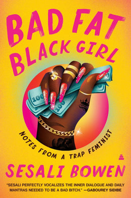 Bad Fat Black Girl: Notes from a Trap Feminist - Bookseller USA
