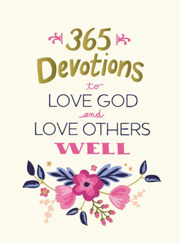 365 Devotions to Love God and Love Others Well - Bookseller USA