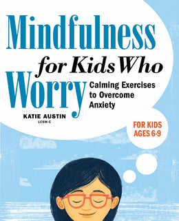 Mindfulness for Kids Who Worry: Calming Exercises to Overcome Anxiety - Bookseller USA