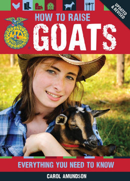 How to Raise Goats: Everything You Need to Know, Updated & Revised (FFA) Flexibound - Bookseller USA