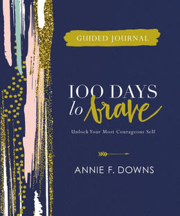 100 Days to Brave Guided Journal: Unlock Your Most Courageou - Bookseller USA