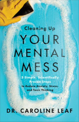 Cleaning up Your Mental Mess: 5 Simple, Scientifically Prove - Bookseller USA