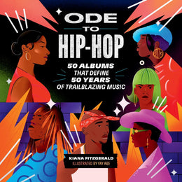 Ode to Hip-Hop: 50 Albums That Define 50 Years of Trailblazing Music - Bookseller USA