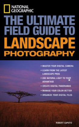National Geographic: The Ultimate Field Guide to Landscape Photography - Bookseller USA
