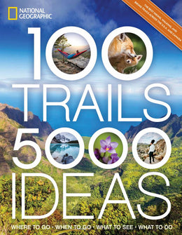 100 Trails, 5,000 Ideas: Where to Go, When to Go, - Bookseller USA