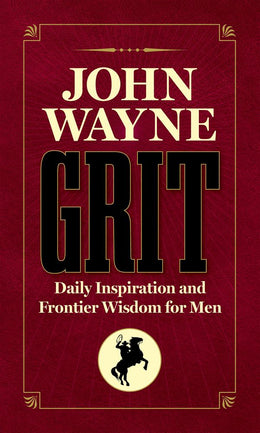 John Wayne Grit: Daily Inspiration and Frontier Wisdom for M - Bookseller USA