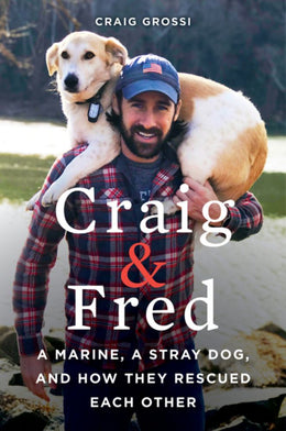 Craig and Fred: A Marine, a Stray Dog, and How They Rescued - Bookseller USA