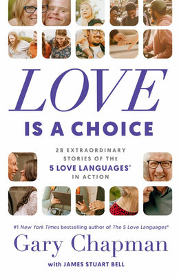 Love Is a Choice: 28 Extraordinary Stories of the 5 Love Languages  in Action - Bookseller USA