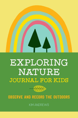 Exploring Nature Journal for Kids: Observe and Record the Outdoors - Bookseller USA