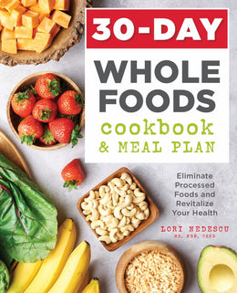 30-Day Whole Foods Cookbook and Meal Plan, The - Bookseller USA