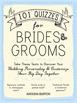 101 Quizzes for Brides and Grooms: Take These Tests to Discover Your Wedding Personality and Customi - Bookseller USA