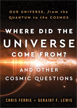 Where Did the Universe Come from? and Other Cosmic Questions - Bookseller USA