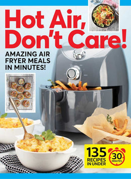 Hot Air, Don't Care: Air Fryer Recipes in 30, 20 and 10 Minu - Bookseller USA
