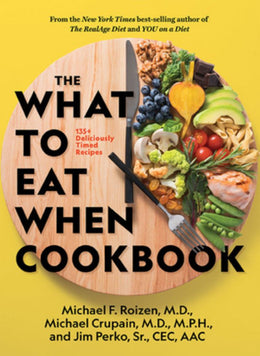 What to Eat When Cookbook: 125 Deliciously Timed R - Bookseller USA
