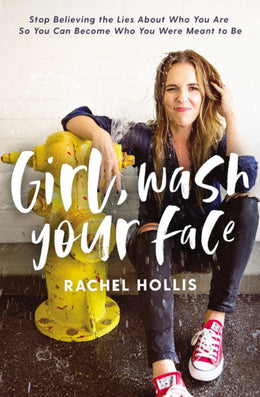 Girl, Wash Your Face: Stop Believing the Lies About Who You Are so You Can Become Who You Were Meant to Be (Hardcover) - Bookseller USA