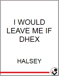 I WOULD LEAVE ME IF DHEX - Bookseller USA