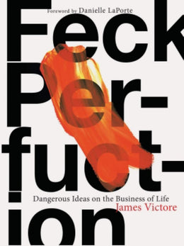 Feck Perfuction: Dangerous Ideas on the Business of Creativity - Bookseller USA