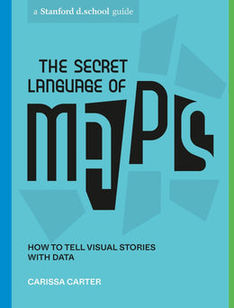 Secret Language of Maps: How to Tell Visual Stories with Data, The - Bookseller USA