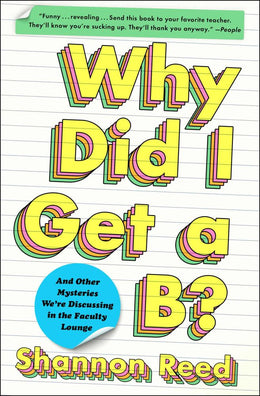 Why Did I Get a B?: And Other Mysteries We - Bookseller USA