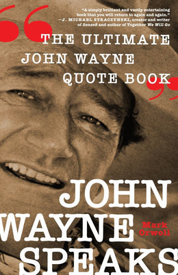 John Wayne Speaks: The Ultimate John Wayne Quote Book - Bookseller USA