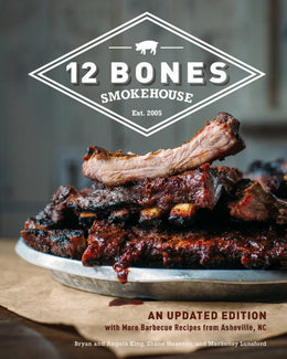 12 Bones Smokehouse: A Mountain BBQ Cookbook - Bookseller USA