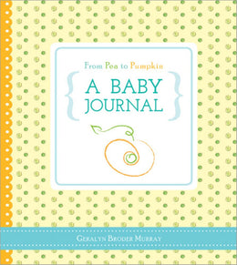 From Pea to Pumpkin: a Baby Journal - Bookseller USA