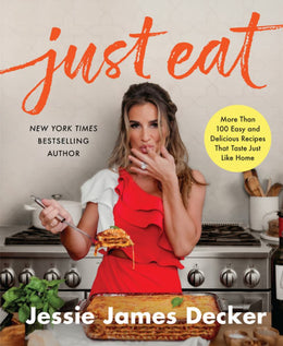 Just Eat: More Than 100 Easy and Delicious Recipes That Taste Just Like Home - Bookseller USA
