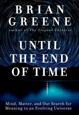 Until the End of Time: Mind, Matter, and Our Search for Mean - Bookseller USA