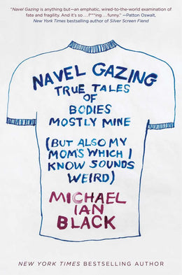 Navel Gazing: True Tales of Bodies, Mostly Mine (but also my - Bookseller USA
