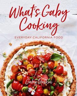 What's Gaby Cooking: Everyday California Food - Bookseller USA