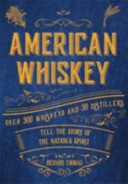 American Whiskey: Over 300 whiskeys and 30 distillers tell the story of the nation - Bookseller USA